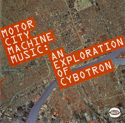 Cybotron - Motor City Machine Music: An Exploration Of Cybotron (CD, Comp, Mono) - NEW