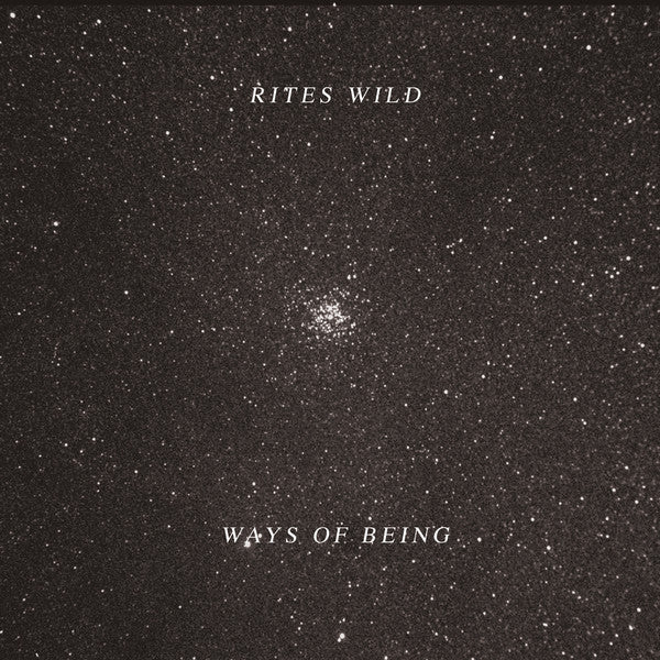 Rites Wild - Ways Of Being (LP) - NEW