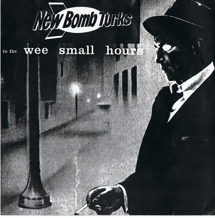 New Bomb Turks* / The Sinister Six* - In The Wee Small Hours / Movin' On (7", Single) - USED