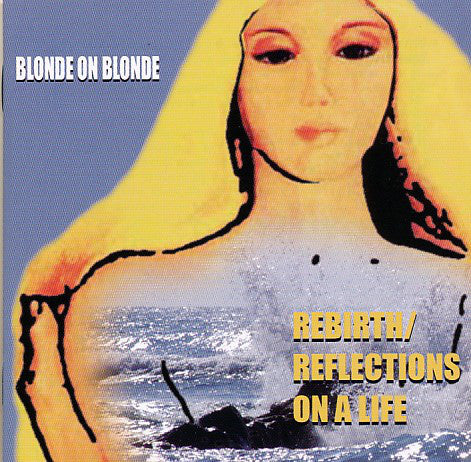 Blonde On Blonde (2) - Rebirth/Reflections On A Life (2xCD, Comp) - NEW