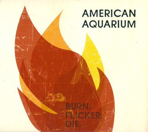 American Aquarium - Burn.Flicker.Die. (CD, Album) - NEW