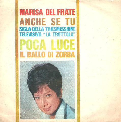Marisa Del Frate - Anche Se Tu / Poca Luce, Molto Buio / Il Ballo Di Zorba (7") - USED