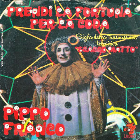 Pippo Franco - Prendi La Fortuna Per La Coda (7") - USED