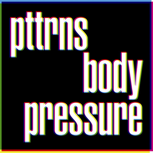 PTTRNS - Body Pressure (LP, Album) - NEW