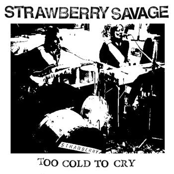 Strawberry Savage - Too Cold To Cry (7") - USED