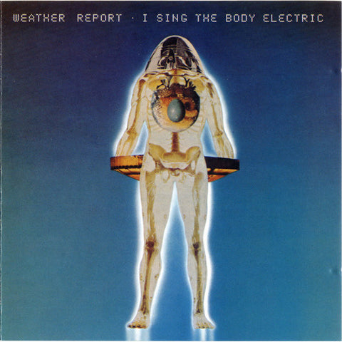 Weather Report - I Sing The Body Electric (CD, Album, RE, RM) - USED