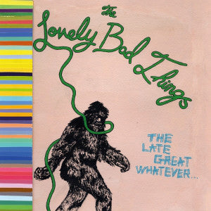 The Lovely Bad Things - The Late Great Whatever (LP, Album) - NEW