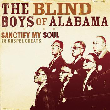 The Blind Boys Of Alabama - Sanctify My Soul - 25 Gospel Greats (CD, Comp) - USED