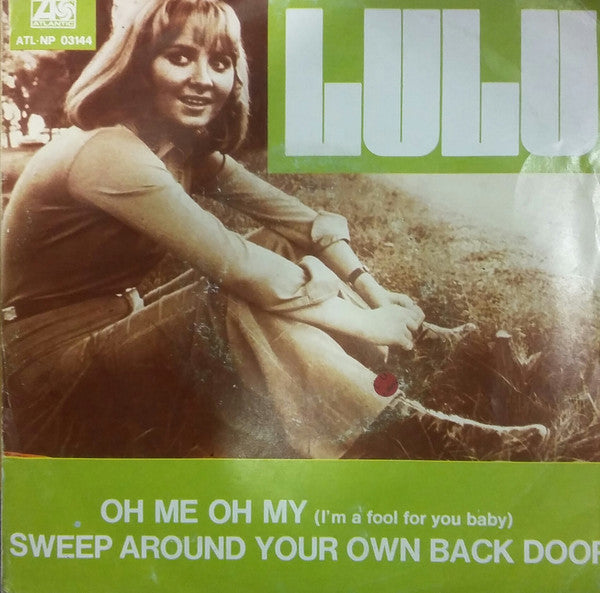 Lulu - Oh Me, Oh My (I'm  A Fool For You Baby) / Sweep Around Your Own Back Door (7", Single) - USED