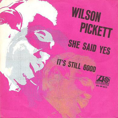 Wilson Pickett - She Said Yes / It's Still Good (7") - USED