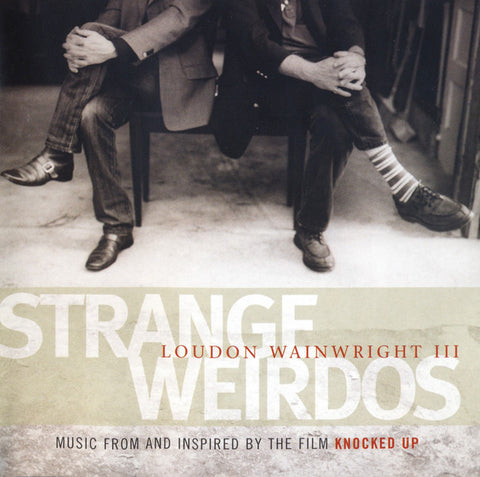 Loudon Wainwright III - Strange Weirdos (Music From And Inspired By The Film Knocked Up) (CD, Album) - USED