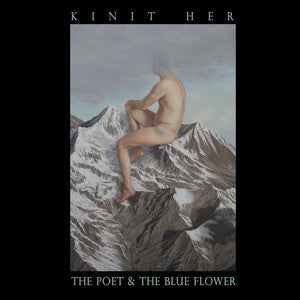 Kinit Her - The Poet & The Blue Flower (LP, Ltd, Gre) - NEW