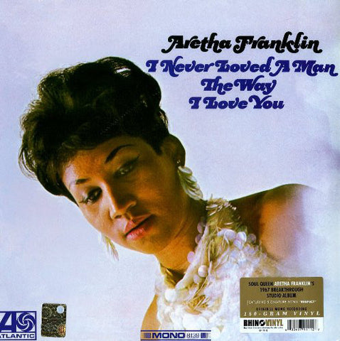 Aretha Franklin - I Never Loved A Man The Way I Love You (LP, Album, Mono, RE, 180) - NEW