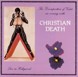 Christian Death - The Decomposition Of Violets - Live In Hollywood (CD, Album, RE) - USED