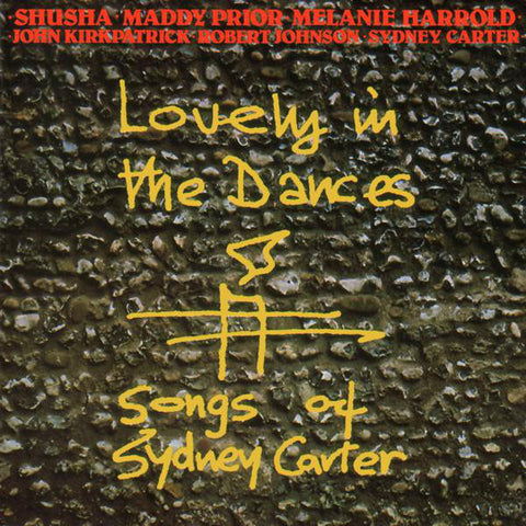 Shusha / Maddy Prior / Melanie Harrold / John Kirkpatrick / Robert Johnson (34) / Sydney Carter - Lovely In The Dances: Songs Of Sydney Carter (CD, Album) - USED