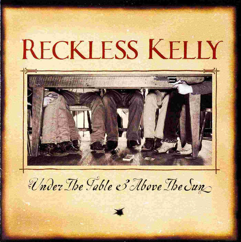 Reckless Kelly - Under The Table & Above The Sun (CD) - USED