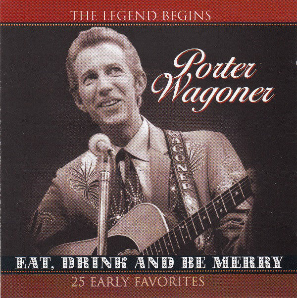Porter Wagoner - Eat, Drink And Be Merry: 25 Early Favorites (CD, Comp) - USED