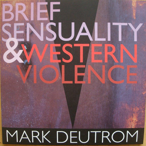 Mark Deutrom - Brief Sensuality & Western Violence (LP + 7", Pur) - NEW
