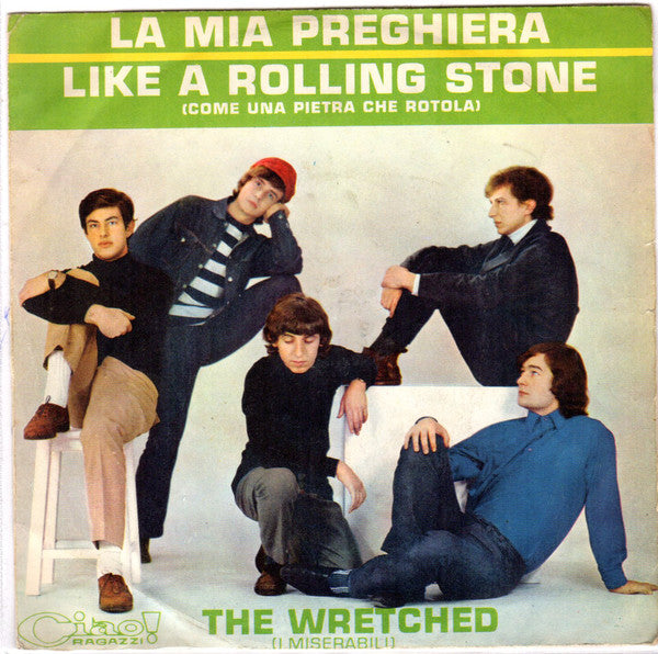 The Wretched (2) - La Mia Preghiera / Like A Rolling Stone (Come Una Pietra Che Rotola) (7") - USED