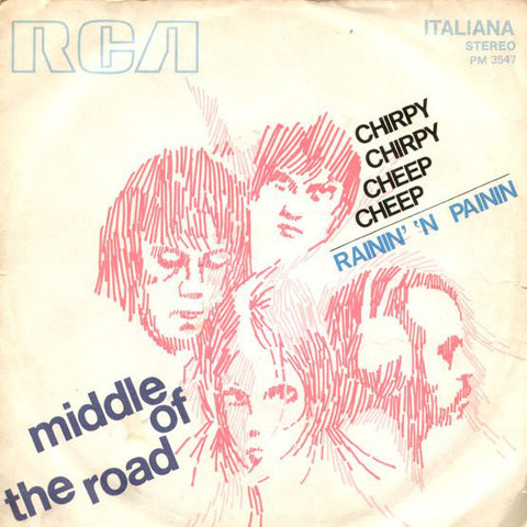 Middle Of The Road - Chirpy Chirpy Cheep Cheep / Rainin' 'N Painin (7", Single) - USED
