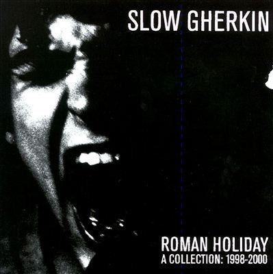 Slow Gherkin - Roman Holiday - A Collection: 1998–2000 (CD, Comp) - USED