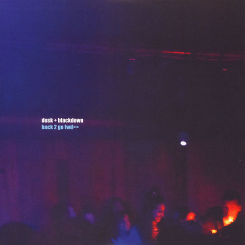 Dusk + Blackdown - Back 2 Go Fwd>> (2x12") - NEW