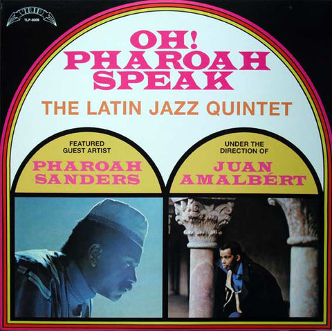 The Latin Jazz Quintet* Featured Guest Artist Pharoah Sanders  Under The Direction Of Juan Amalbért* - Oh! Pharoah Speak (LP, Album, RE) - NEW