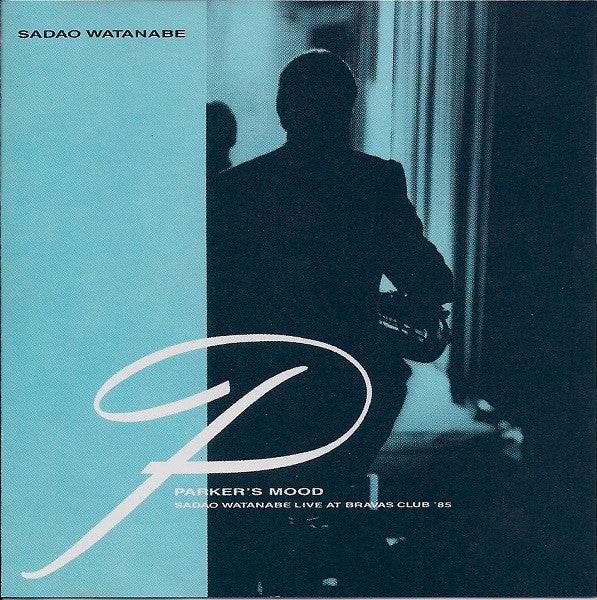 Sadao Watanabe - Parker's Mood - Sadao Watanabe Live At Bravas Club '85 (CD, Album) - USED