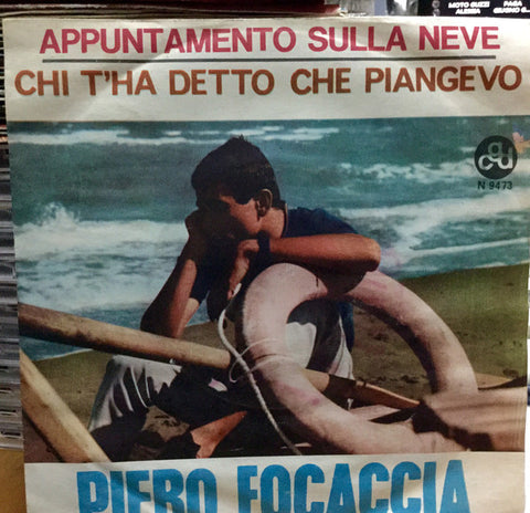 Piero Focaccia - Appuntamento Sulla Neve / Chi T'ha Detto Che Piangevo (7") - USED