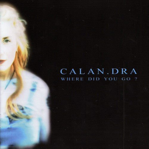 Calan.dra - Where Did You Go? (CD, Album) - USED