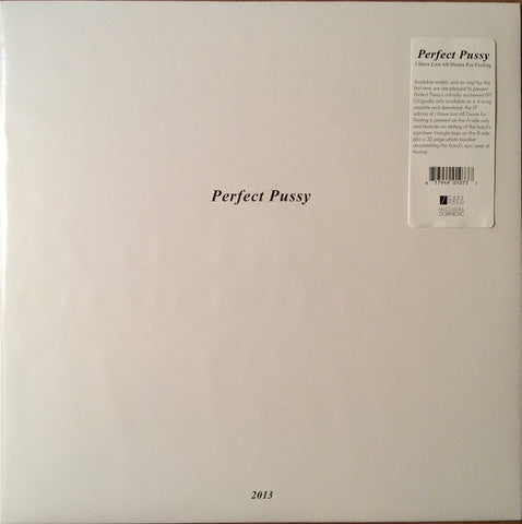 Perfect Pussy - I Have Lost All Desire For Feeling (12", S/Sided, EP, Etch) - NEW