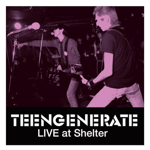 Teengenerate - Live At Shelter (LP, RE, RM) - NEW