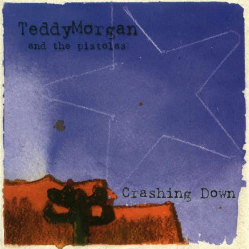 Teddy Morgan And The Pistolas (2) - Crashing Down (CD, Album) - USED