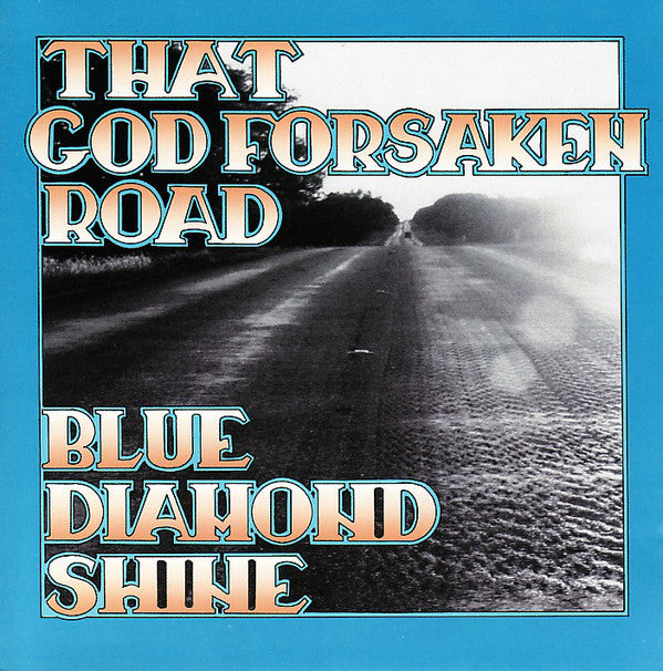 Blue Diamond Shine - That God Forsaken Road (CD, Album) - USED