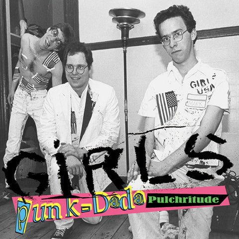 The Girls (7) - Punk-Dada Pulchritude  (LP, Album, Ltd) - NEW