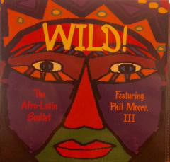 The Afro Latin Soultet Featuring Phil Moore III - Wild! (CD) - USED