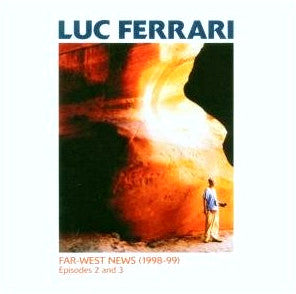 Luc Ferrari - Far-West News: Episodes 2 And 3 (CD) - USED