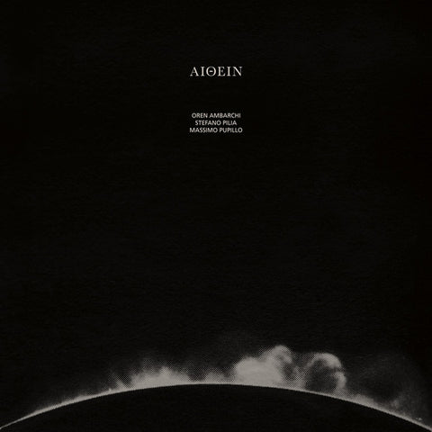 Oren Ambarchi, Stefano Pilia, Massimo Pupillo - Aithein (LP, Album, Ltd) - NEW