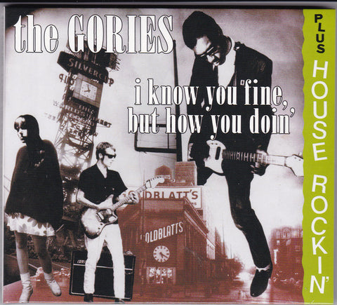 The Gories - I Know You Fine, But How You Doin' plus House Rockin' (CD, Comp, RE, Dig) - NEW