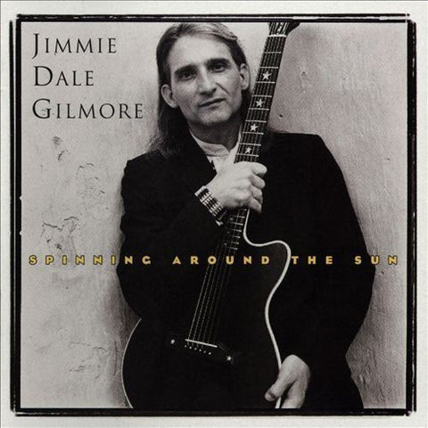 Jimmie Dale Gilmore - Spinning Around The Sun (CD, Album) - USED