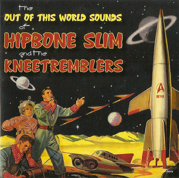 Hipbone Slim And The Kneetremblers* - The Out Of This World Sounds Of Hipbone Slim And The Kneetremblers (CD, Album) - NEW