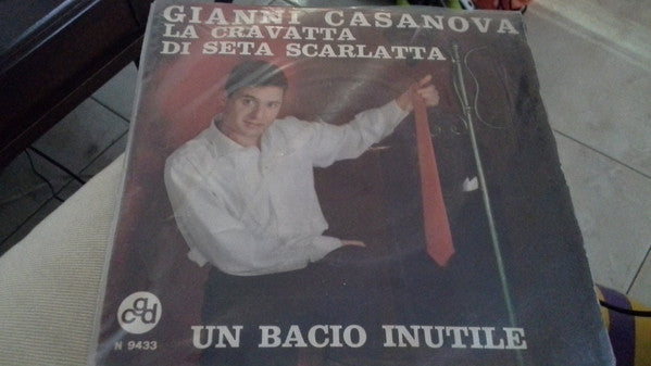 Gianni Casanova - La Cravatta Di Setta Scarlatta / Un Bacio Inutile (7") - USED