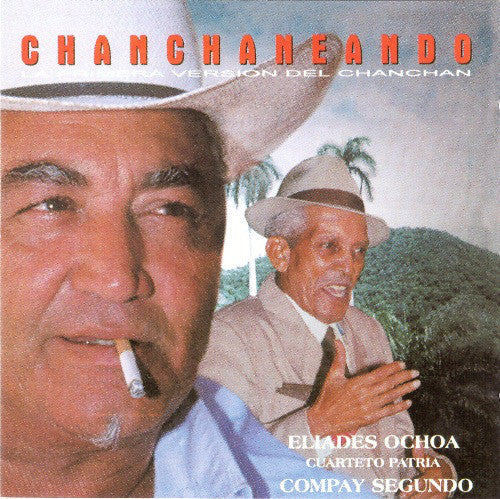 Eliades Ochoa, El Cuarteto Patria, Compay Segundo - Chanchaneando (CD, Album) - USED