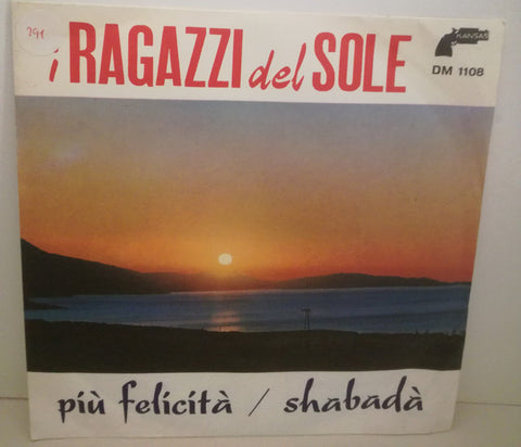 I Ragazzi Del Sole - Più Felicità / Shabadà (7") - USED