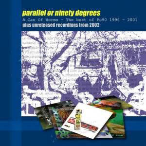 Parallel or Ninety Degrees - A Can of Worms - The Best of Po90 1996-2001 (2xCD, Comp) - USED