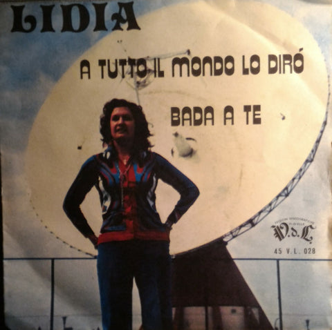 Lidia (5) - A Tutto Il Mondo Lo Dirò / Bada A Te (7") - USED