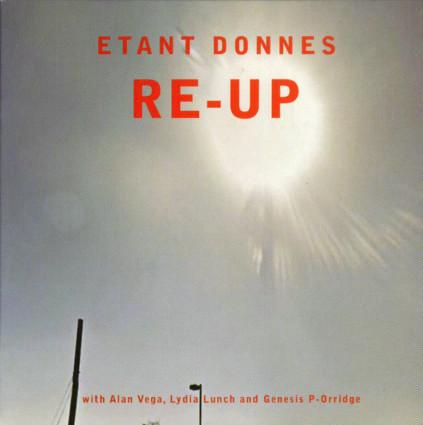 Etant Donnes* With Alan Vega, Lydia Lunch And Genesis P-Orridge - Re-Up (CD, Album, RE) - USED