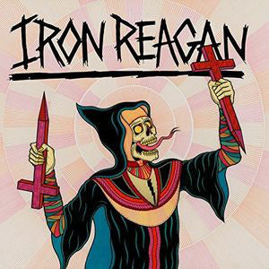 Iron Reagan - Crossover Ministry (LP, Album) - NEW