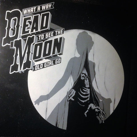 Dead Moon - What A Way To See The Old Girl Go (LP, Album) - NEW