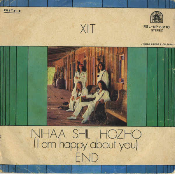 XIT (4) - Nihaa Shil Hozho (I Am Happy About You) / End (7") - USED